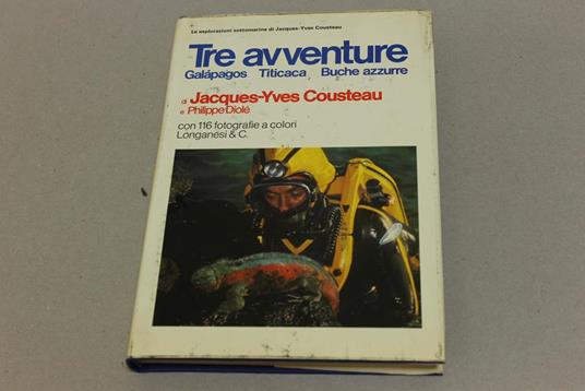 Tre avventure. Galapagos. Titicaca. Buche azzurre - Jacques Y. Cousteau - copertina