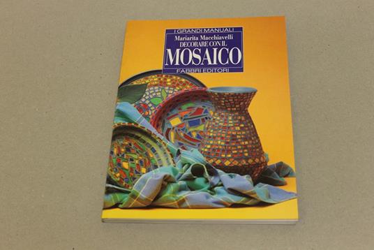 Decorare con il mosaico - Mariarita Macchiavelli - copertina