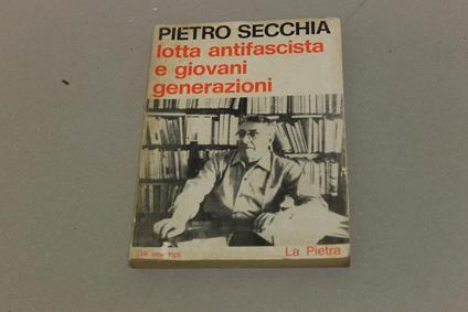 Lotta antifascista e giovani generazioni - Pietro Secchia - copertina