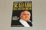 Scalfaro una vita da oscar. La prima biografia del Presidente