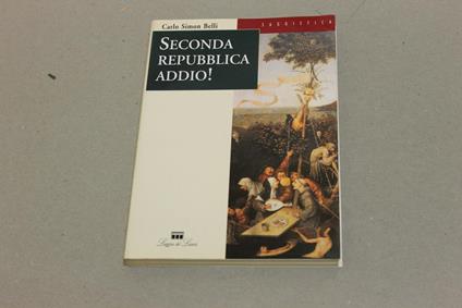 Seconda Repubblica addio! - Carlo Simon Belli - copertina