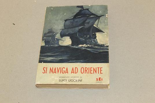 Si naviga ad Oriente - Luigi Ugolini - copertina