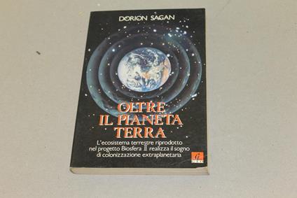 Oltre il pianeta terra - Dorion Sagan - copertina