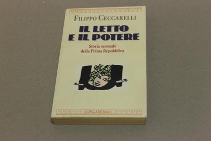 Il Il letto e il potere. Storia sessuale della prima Repubblica - Filippo Ceccarelli - copertina