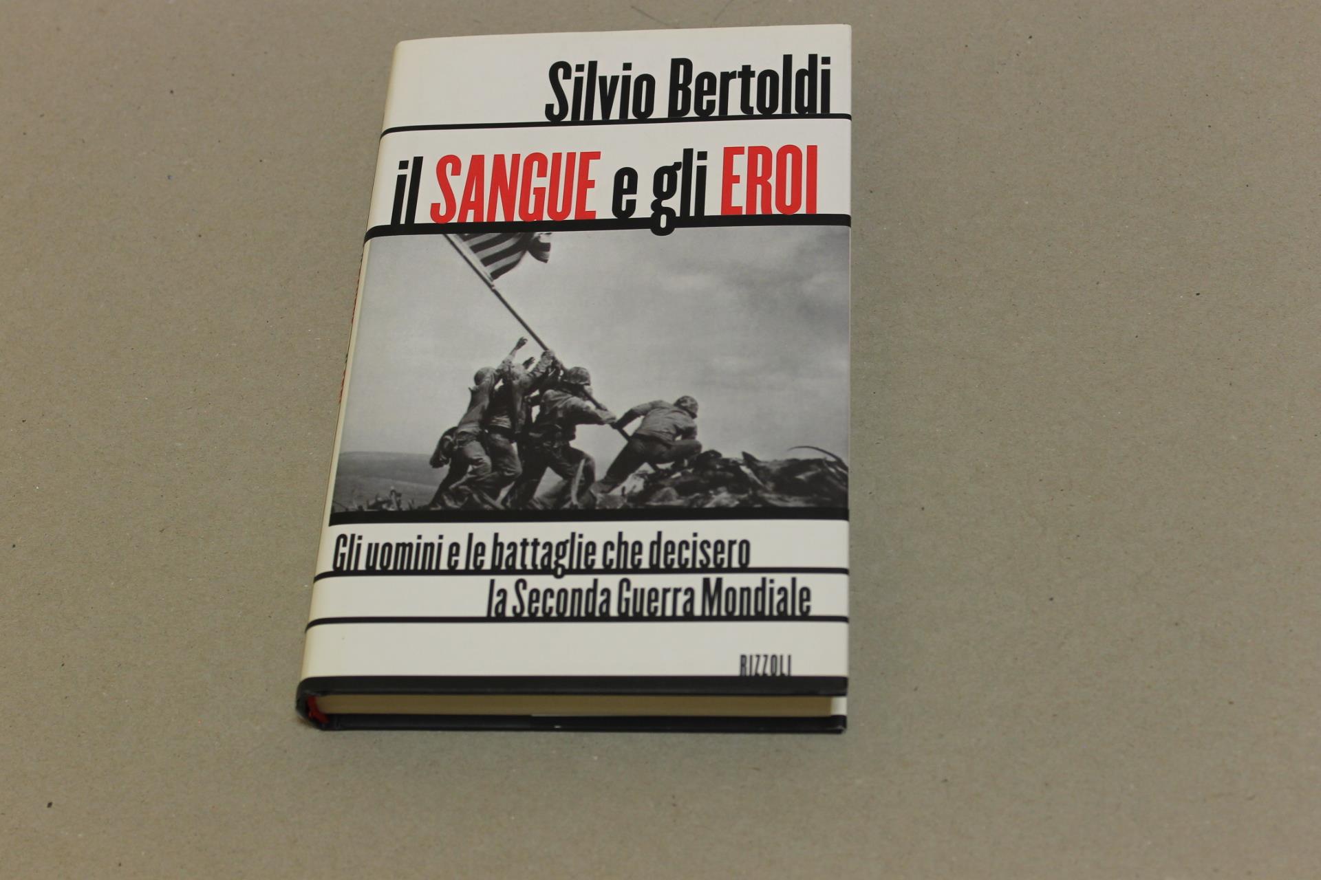 Il Il sangue e gli eroi. Gli uomini e le battaglie che decisero la seconda guerra mondiale