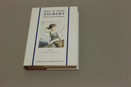 Gilbert. Nascita e morte di un rivoluzionario. - Mara De Paulis - copertina