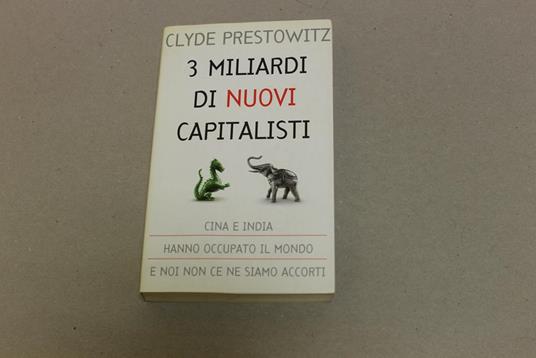 3 miliardi di nuovi capitalisti - Clyde Prestowitz - copertina