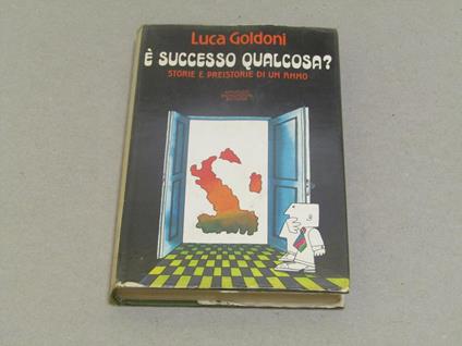 É successo qualcosa? Storie e preistorie di un anno - Luca Goldoni - copertina