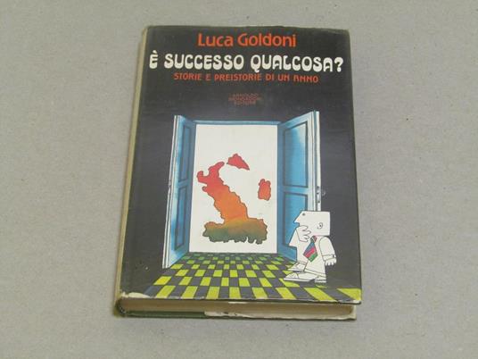 É successo qualcosa? Storie e preistorie di un anno - Luca Goldoni - copertina