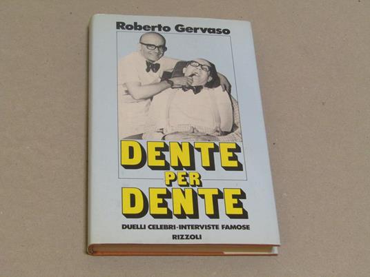 Dente per dente. Duelli celebri - interviste famose - Roberto Gervaso - copertina