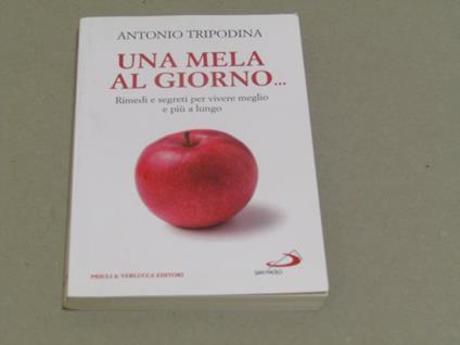 Antonio Tripodina. Una mela al giorno - Antonio Tripodina - copertina