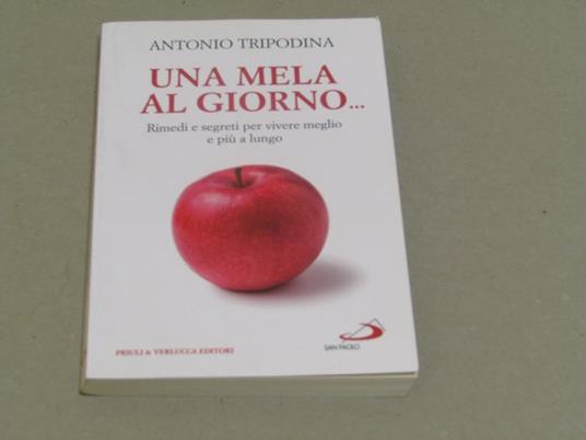 Antonio Tripodina. Una mela al giorno - Antonio Tripodina - copertina