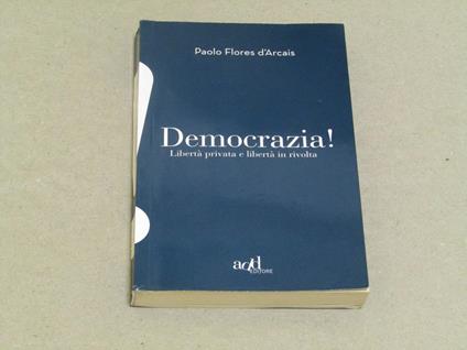 Paolo Flores d'Arcais. Democrazia! - Paolo Flores D'Arcais - copertina
