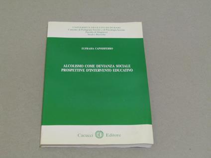 Alcolismo Come Devianza Sociale. Prospettive D'Intervento Educativo. - Capodiferro Eufrasia - copertina