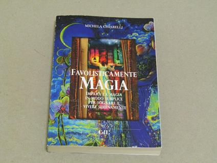Michela Chiarelli. Favolisticamente Magia - Michela Chiarelli - copertina