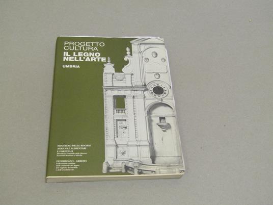 Progetto Cultura. Il Legno Nell'Arte. Umbria - copertina