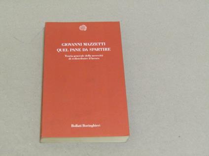Quel pane da spartire. Teoria generale della necessità di redistribuire il lavoro - Giovanni Mazzetti - copertina