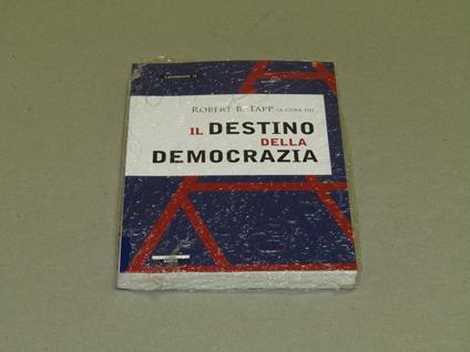 A A Cura Di Robert B. Tapp. Il Destino Della Democrazia - B. Tapp Robert - copertina