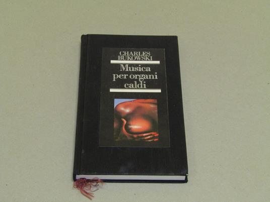 Musica Per Organi Caldi - Charles Bukowski - copertina