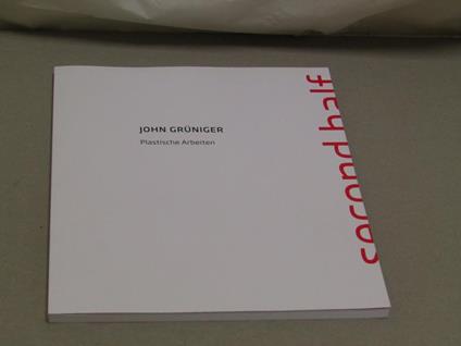 John Gruniger. Plastische Arbeiten Second Half - copertina