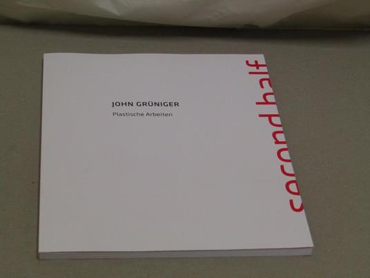 John Gruniger. Plastische Arbeiten Second Half - copertina