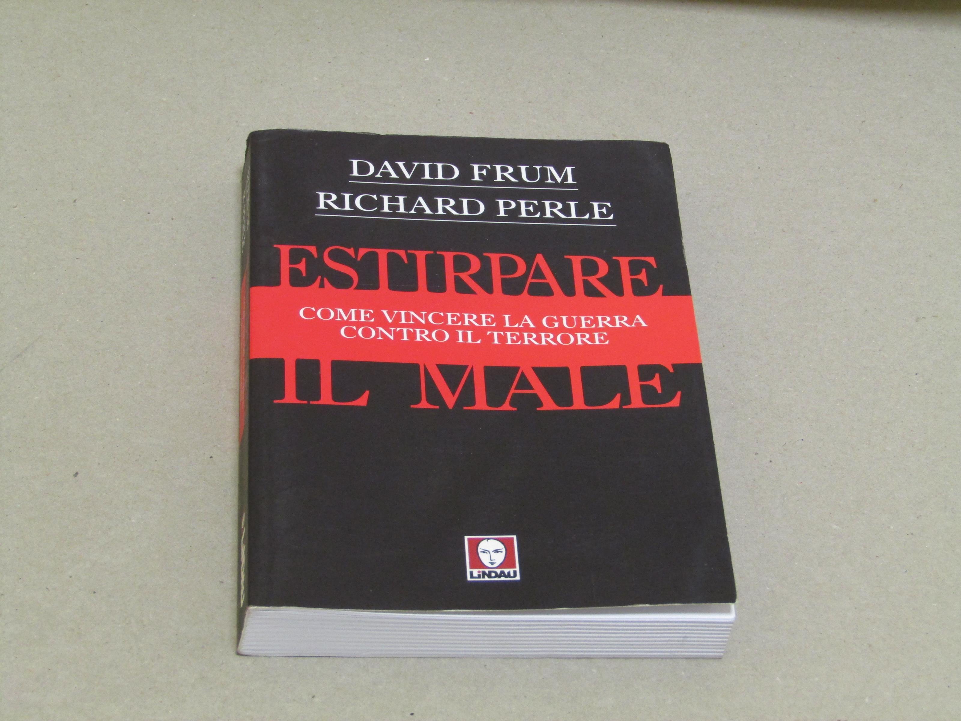 David Frum e Richard Perle. Come estirpare il male