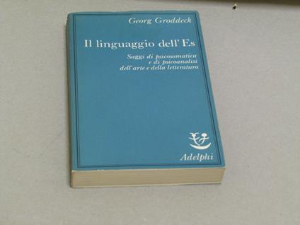 Il Il linguaggio dell'Es. Saggi di psicosomatica e di psicoanalisi dell'arte e della letteratura - Georg Groddeck - copertina