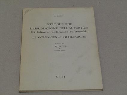 Ardito Desio. Introduzione L'esplorazione Dell'antartide - Ardito Desio - copertina