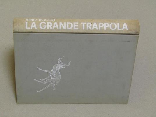La La Grande Trappola. Avventure Di Caccia In Etiopia - Rino Rocco - 2