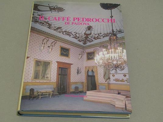 Il Il caffè Pedrocchi di Padova - Lionello Puppi - copertina