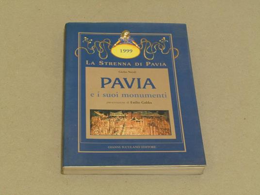 Pavia E I Suoi Monumenti Presentazione Di Emilio Gabba - Giuliano Natali - copertina