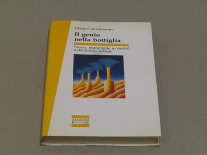 Il Il Genio Nella Bottiglia Storia Meraviglie (E Rischi) Delle Biotecnologie - Claus Conzelmann - copertina