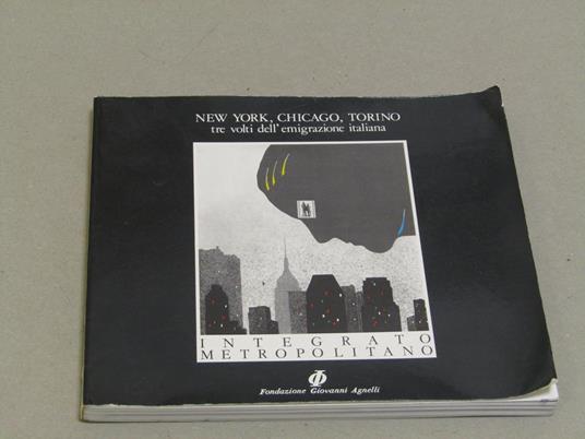 Integrato Metropolitano. New York Chicago Torino Tre Volti Dell'emigrazione Italiana - copertina