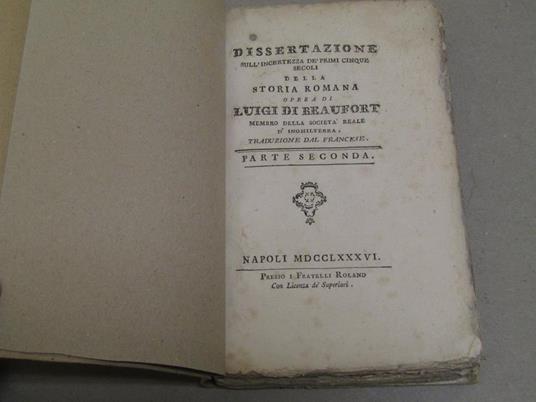 Dissertazione Sull'incertezza Dè Primi Cinque Secoli Della Storia Romana. Opera Di Luigi Di Beaufort. Membro Della Società Reale D'inghilterra Traduzione Dal Francese - Louis de Beaufort - 2