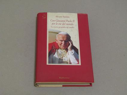 Con Giovanni Paolo Ii Per Le Vie Del Mondo La Nuova Geografia Del Papato - Alceste Santini - copertina
