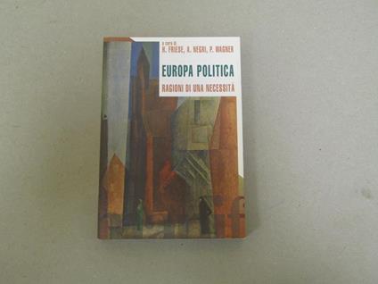 Europa Politica Ragioni Di Una Necessitàâ  Di: Friese Heidrun - copertina