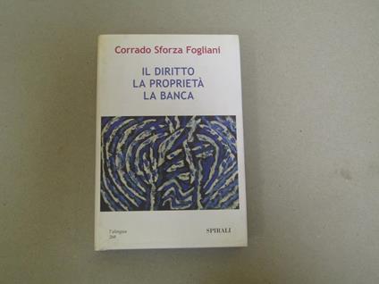 Il Il Diritto La Proprietà La Banca - Corrado Sforza Fogliani - copertina