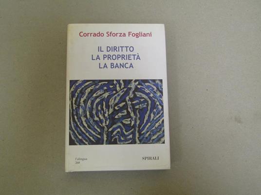 Il Il Diritto La Proprietà La Banca - Corrado Sforza Fogliani - copertina