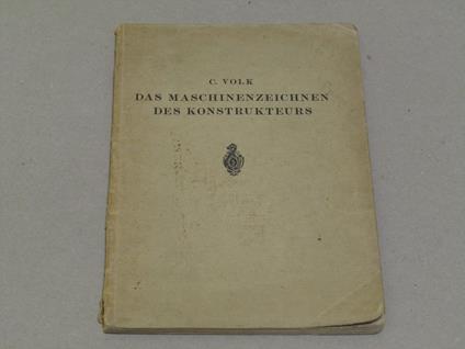 Das Das Maschinenzeichnen Des Konstrukteurs - C. Volk - copertina