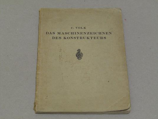 Das Das Maschinenzeichnen Des Konstrukteurs - C. Volk - copertina