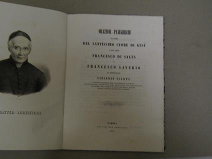 Orazioni Panegiriche In Onore Del Santissimo Cuore Di Gesù E Dei Santi Francesco Di Sales E Francesco Saverio. Di Monsignore V. Scarpa Canonico Arciprete Della Cattedrale Di Padova Protonotario Apostoloco Col Privilegio Dè Partecipanti Cavaliere De - Vincenzo Scarpa - copertina