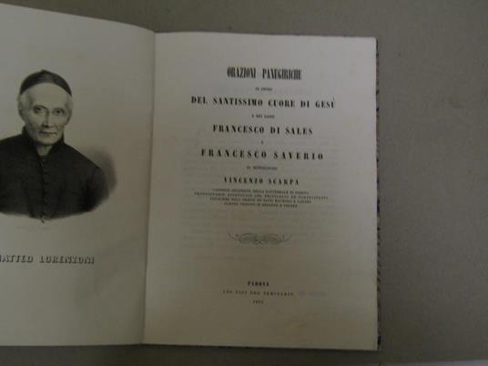 Orazioni Panegiriche In Onore Del Santissimo Cuore Di Gesù E Dei Santi Francesco Di Sales E Francesco Saverio. Di Monsignore V. Scarpa Canonico Arciprete Della Cattedrale Di Padova Protonotario Apostoloco Col Privilegio Dè Partecipanti Cavaliere De - Vincenzo Scarpa - copertina