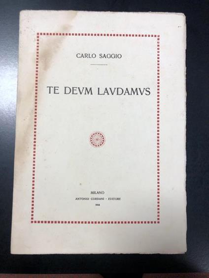 Te Deum laudamus. Antonio Cordani Editore 1918 - I - Carlo Saggio - copertina