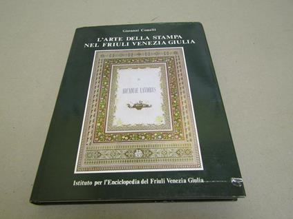 L' arte della stampa nel Friuli Venezia Giulia - Giovanni Comelli - copertina