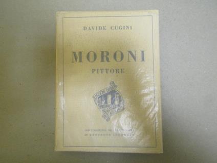 Moroni Pittore Con L'aggiunta Della Monografia Di Gertrude Lendorff - Davide Cugini - copertina