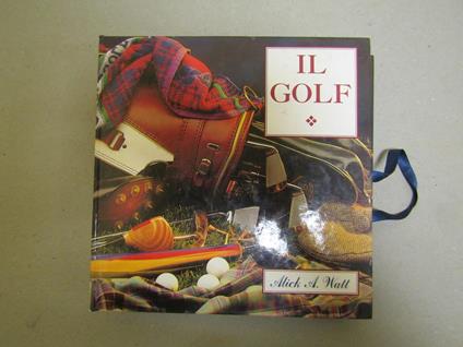 1) Il Golf Tecniche E Consigli 2) Il Golf Le Origini - Alick A. Watt - copertina