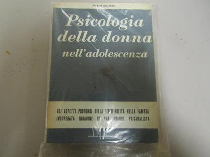 Helene Deutsch. Psicologia della donna nell'adolescenza - Helene Deutsch - copertina