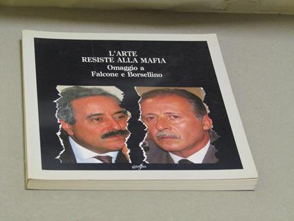 Aa.Vv. L'Arte Resiste Alla Mafia. Omaggio A Falcone E Borsellino - copertina