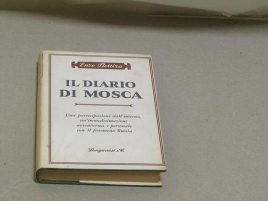 Enzo Bettiza. Il diario di Mosca. I edizione - Enzo Bettiza - copertina