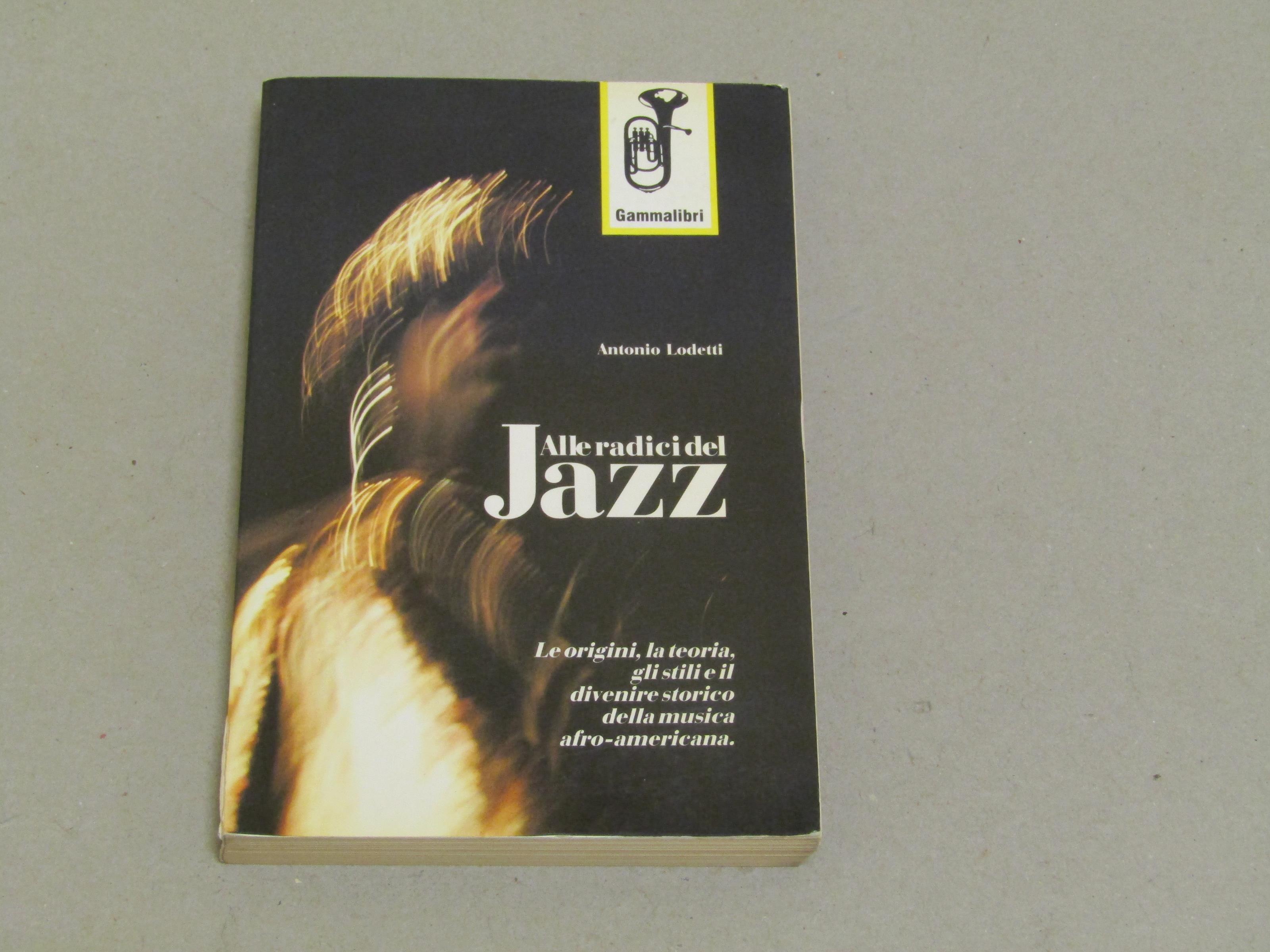 Antonio Lodetti. Alle radici del Jazz. I edizione